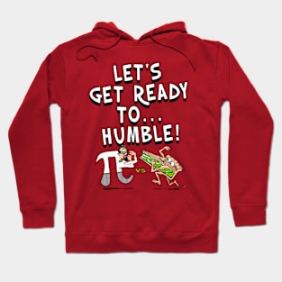 It's Pi Day Let's Get Ready to Humble Hoodie